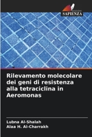 Rilevamento molecolare dei geni di resistenza alla tetraciclina in Aeromonas (Italian Edition) 6208553776 Book Cover