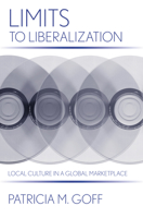 Limits to Liberalization: Local Culture in a Global Marketplace (Cornell Studies in Political Economy) 0801444586 Book Cover