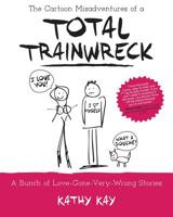 The Cartoon Misadventures of a Total Trainwreck 0692455361 Book Cover