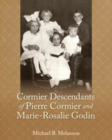 Cormier Descendants of Pierre Cormier and Marie-Rosalie Godin 0975260987 Book Cover