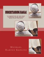 Understanding Haggai: A commentary on the book of Haggai using Ancient Bible Study Methods 1729626297 Book Cover