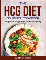 The HCG Diet Gourmet Cookbook: Recipes for Weight Loss and Healthy Living null Book Cover