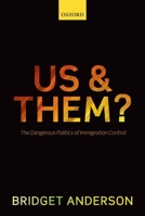 Us and Them?: The Dangerous Politics of Immigration Control 0199691592 Book Cover