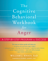 The Cognitive Behavioral Workbook for Anger: A Step-by-Step Program 1684034329 Book Cover