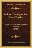 Racines H�bra�ques Sans Points-voyelles, Ou Dictionnaire H�bra�que Par Racines.. 1166201260 Book Cover