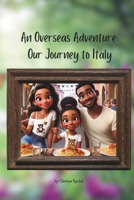 An Overseas Adventure: Our Journey to Italy (Mikaela's Military Adventures) B0D8Z2JNM2 Book Cover