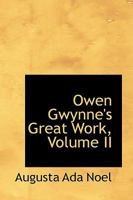 Owen Gwynne's Great Work, Volume II 0353941042 Book Cover