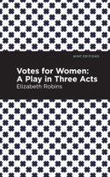 Votes for Women. A Play in Three Acts 1547043512 Book Cover