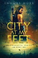 City at My Feet : Mannahatta Series Book 1 1942947569 Book Cover