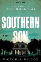 Southern Son: The Saga of Doc Holliday 1493044699 Book Cover