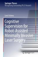 Cognitive Supervision for Robot-Assisted Minimally Invasive Laser Surgery 3319303295 Book Cover