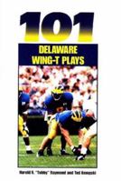 101 Delaware Wing-T Plays 1585182001 Book Cover