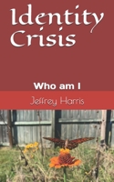 Identity Crisis: Who am I 1698603916 Book Cover