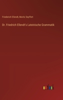Dr. Friedrich Ellendt's Lateinische Grammatik (German Edition) 3368538276 Book Cover