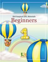 Kid-Inspired ELL Beginners - Book 1: Engaging ELL Beginners with the Alphabet, Short-Vowel Phonics, Basic English Conversation, and Basic Writing ... English Language Textbooks - ELL Beginners) 1734380225 Book Cover