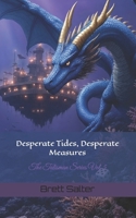 Desperate Tides, Desperate Measures B09TDZQWHH Book Cover