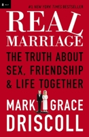 Real Marriage Participant's Guide: The Truth About Sex, Friendship, and Life Together 1400205387 Book Cover
