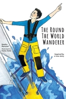 The Round the World Wanderer: Inspired by a true story 1527261905 Book Cover