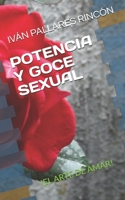 POTENCIA Y GOCE SEXUAL: !EL ARTE DE AMAR! B08TZBTZCY Book Cover