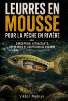 Leurres en mousse pour la pêche en rivière.: Conception, attractants, réparation et adaptation au courant. ((Fr) Pêche) (French Edition) B0HBQLNH9M Book Cover