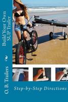 Build Your Own SUP Trailer: Step-by-Step Directions 1493545337 Book Cover