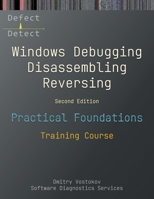 Practical Foundations of Windows Debugging, Disassembling, Reversing: Training Course, Second Edition 1912636352 Book Cover