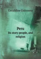 Peru Its Story People, and Religion 1359730621 Book Cover