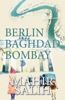 Berlin Baghdad Bombay B0DV4PN1TP Book Cover