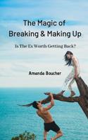 The Magic of Breaking & Making Up: Is The Ex Worth Getting Back? 1094618055 Book Cover