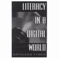 Literacy in a Digital World: Teaching and Learning in the Age of Information (Lea's Communication) 0805822267 Book Cover