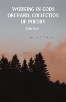 Working in God's Orchard: Collection of Poetry B0C3NFHLT1 Book Cover