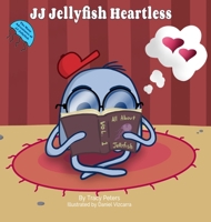 JJ Jellyfish Heartless (The Many Adventures of Jj Jellyfish) 197007969X Book Cover