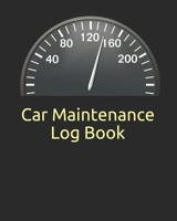 Car Maintenance Log Book: Repair And Maintenance Record Book For Cars, Trucks, Motorcycles, Vehicles And Automotive 120 Pages 1074496396 Book Cover