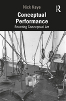 Conceptual Performance: Radical Art, Time and Action 1138907650 Book Cover