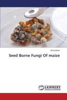 Seed Borne Fungi Of maize 3659814172 Book Cover