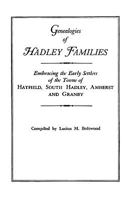Genealogies of Hadley Families, Embracing the Early Settlers of the Towns of Hatfield, South Hadley, Amherst, and Granby 9354006795 Book Cover