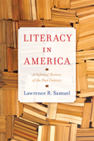 Literacy in America: A Cultural History of the Past Century 1538189542 Book Cover