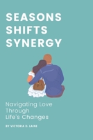 Seasons, Shifts, Synergy: Navigating Love Through Life's Changes B0CPBKBTQW Book Cover