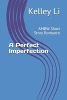 A Perfect Imperfection: AMBW Short Story Romance B08JF5FXJ1 Book Cover