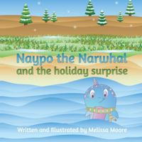 Naypo the Narwhal: and the holiday surprise 1733282564 Book Cover