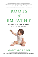 Roots of Empathy : Changing the World, Child by Child 1615190074 Book Cover