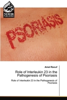 Role of Interleukin 23 in the Pathogenesis of Psoriasis 6202353856 Book Cover