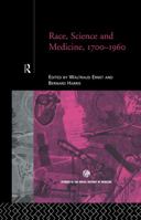 Race, Science and Medicine, 1700-1960 0415181526 Book Cover