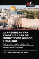 La Preghiera Tra Yahveh E Abba Nel Monoteismo Giudeo-Cristiano 6203160806 Book Cover