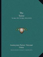 The Tailor: To July, 1913 To July, 1914 1120966345 Book Cover