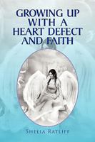 Growing Up with a Heart Defect and Faith 144159700X Book Cover