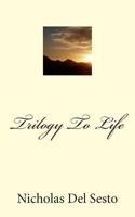 Trilogy To Life 1461140072 Book Cover