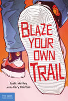 Blaze Your Own Trail: Ideas for Teens to Find and Pursue Your Purpose 1631987283 Book Cover