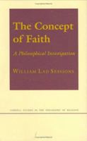 The Concept of Faith: A Philosophical Investigation (Cornell Studies in the Philosophy of Religion) 0801428734 Book Cover