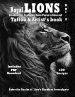 Royal Lions tattoo book Lionhearted: : Capturing Noble Power in Charcoal Vol. 2: Unparalleled reference of Lions with filigree ornaments tattoo design B0CVFZN2L1 Book Cover